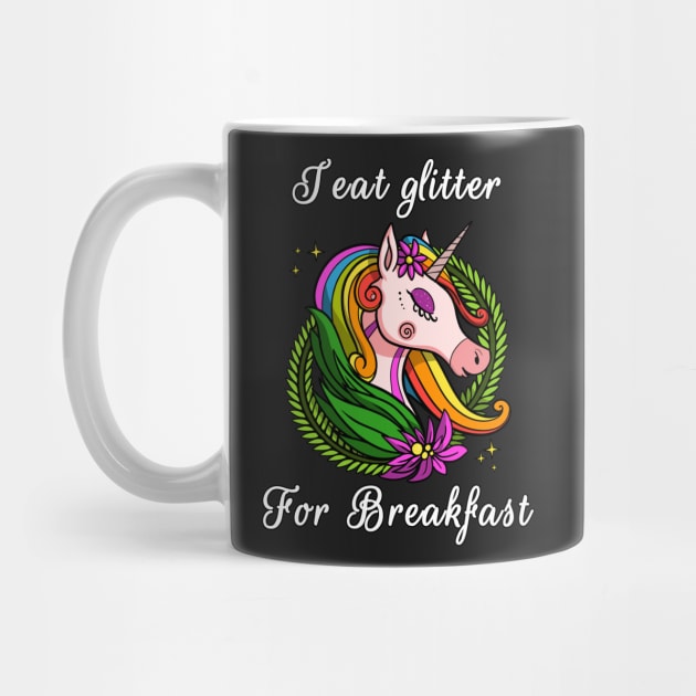 I Eat Glitter For Breakfast Magical Unicorn by underheaven